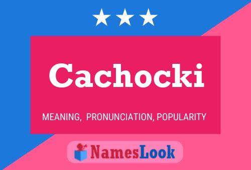 Cachocki 名字海报