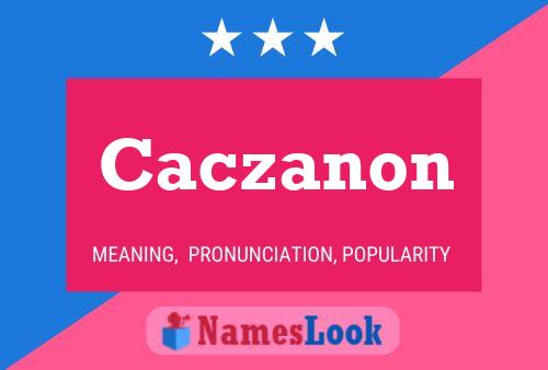 Caczanon 名字海报