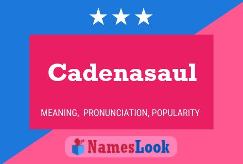 Cadenasaul 名字海报