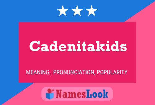 Cadenitakids 名字海报