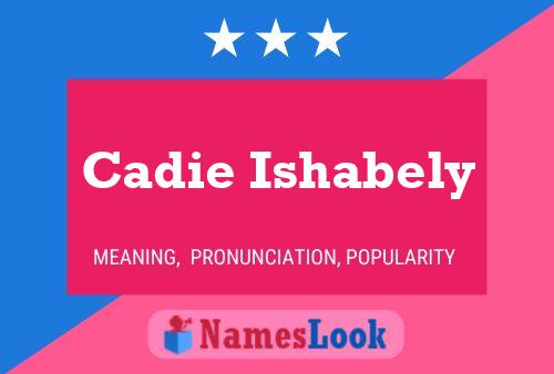 Cadie Ishabely 名字海报