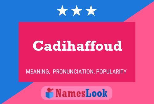 Cadihaffoud 名字海报