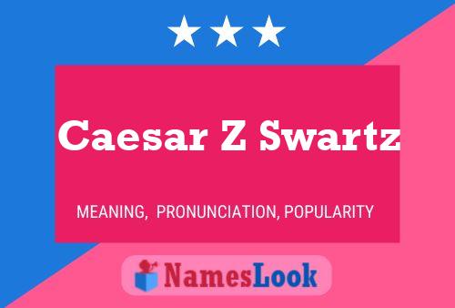 Caesar Z Swartz 名字海报