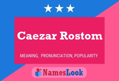 Caezar Rostom 名字海报