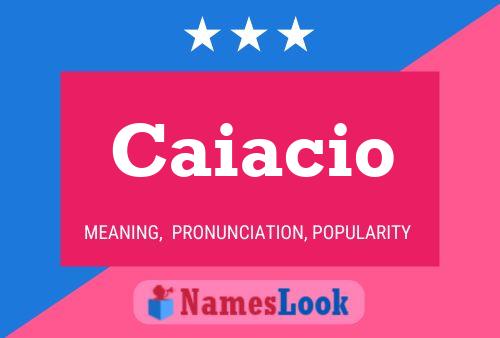 Caiacio 名字海报