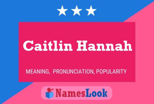 Caitlin Hannah 名字海报