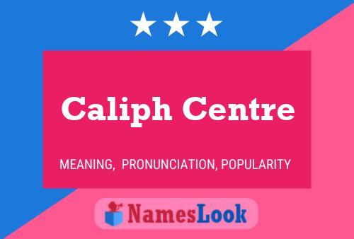 Caliph Centre 名字海报