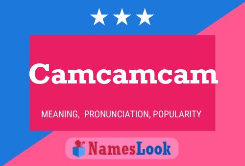 Camcamcam 名字海报