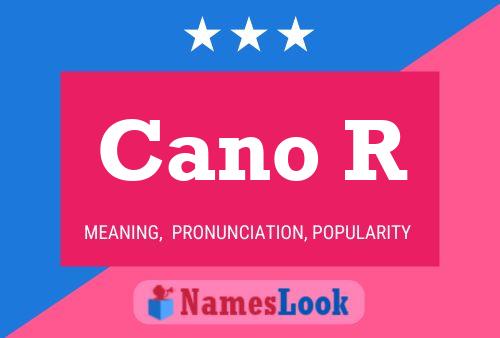 Cano R 名字海报