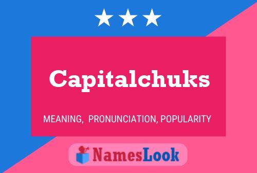 Capitalchuks 名字海报