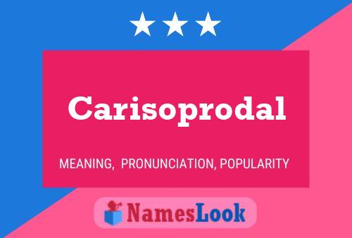 Carisoprodal 名字海报