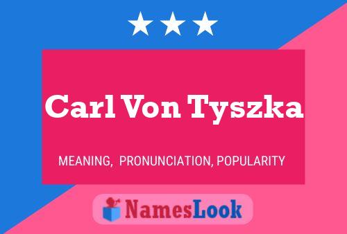 Carl Von Tyszka 名字海报