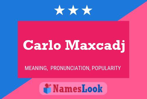 Carlo Maxcadj 名字海报