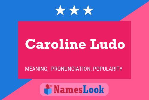 Caroline Ludo 名字海报