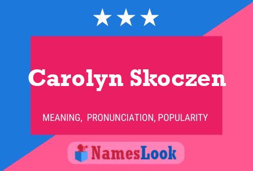 Carolyn Skoczen 名字海报