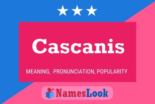 Cascanis 名字海报