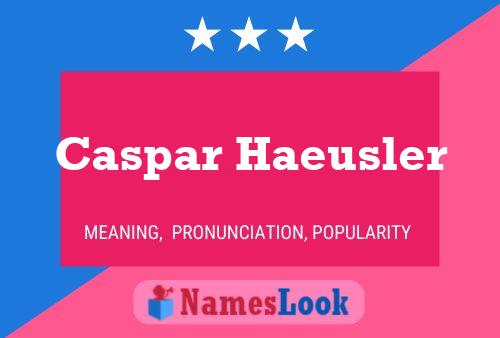 Caspar Haeusler 名字海报