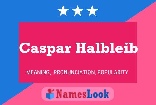 Caspar Halbleib 名字海报