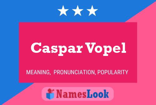 Caspar Vopel 名字海报