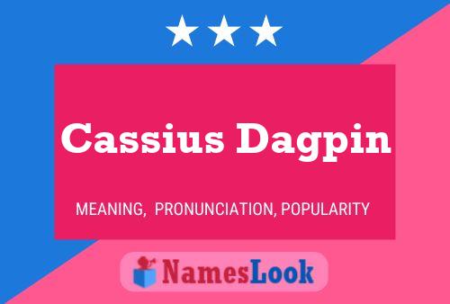 Cassius Dagpin 名字海报