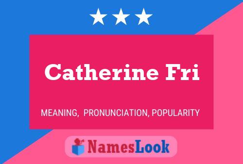 Catherine Fri 名字海报