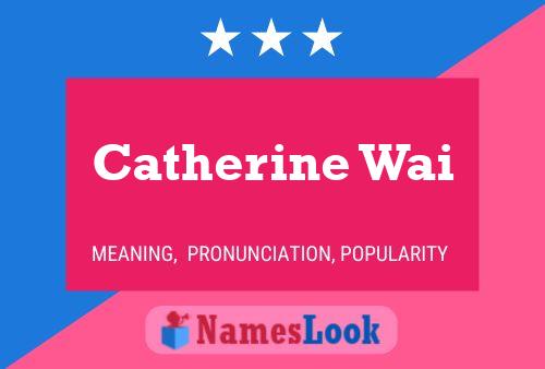 Catherine Wai 名字海报