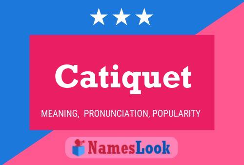 Catiquet 名字海报