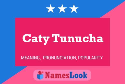 Caty Tunucha 名字海报