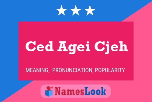 Ced Agei Cjeh 名字海报