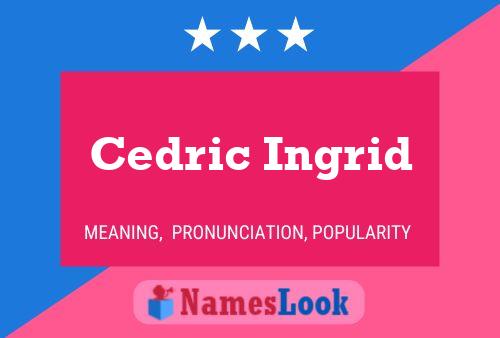 Cedric Ingrid 名字海报