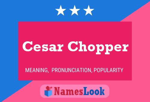 Cesar Chopper 名字海报