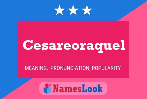 Cesareoraquel 名字海报