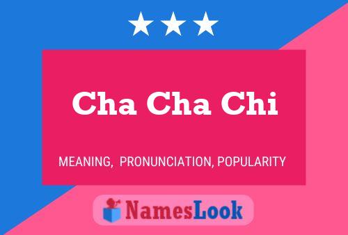 Cha Cha Chi 名字海报