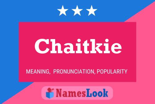 Chaitkie 名字海报