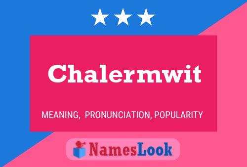 Chalermwit 名字海报