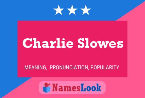 Charlie Slowes 名字海报