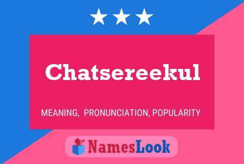 Chatsereekul 名字海报