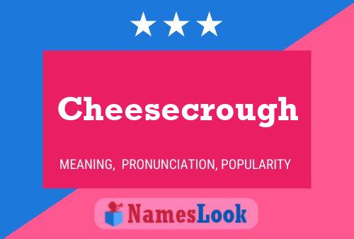 Cheesecrough 名字海报