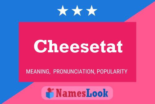 Cheesetat 名字海报