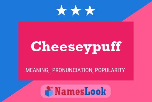 Cheeseypuff 名字海报