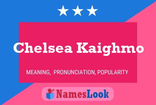 Chelsea Kaighmo 名字海报