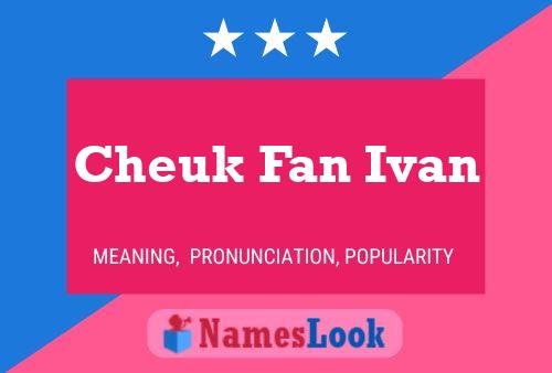 Cheuk Fan Ivan 名字海报