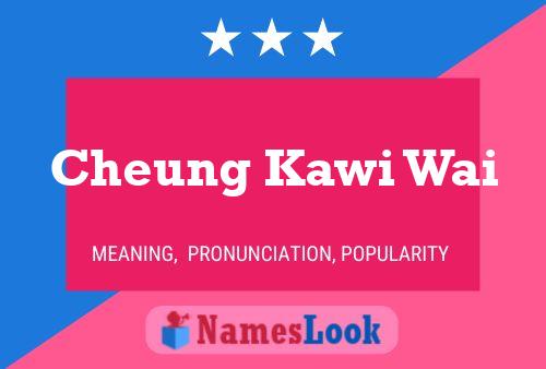 Cheung Kawi Wai 名字海报