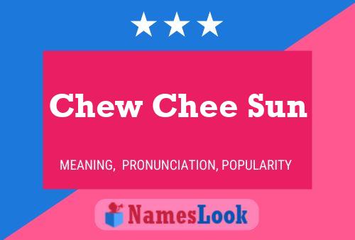 Chew Chee Sun 名字海报