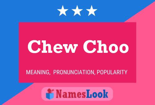 Chew Choo 名字海报