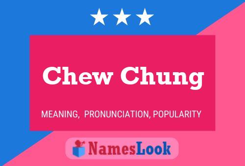 Chew Chung 名字海报