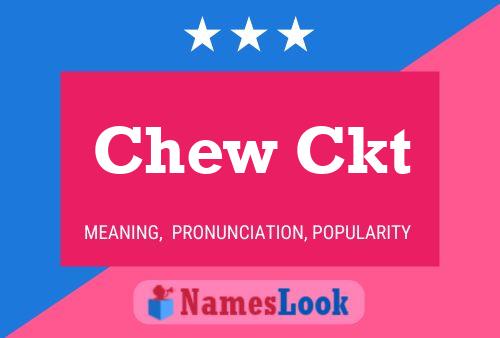 Chew Ckt 名字海报