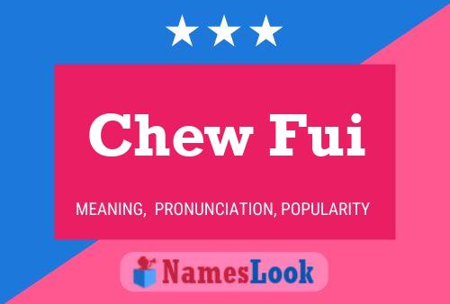 Chew Fui 名字海报