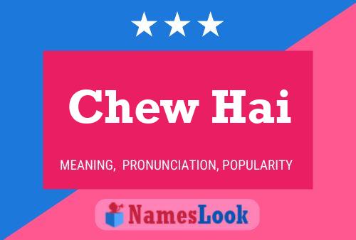 Chew Hai 名字海报