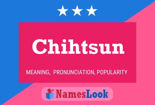 Chihtsun 名字海报